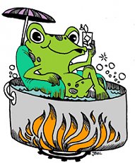 Click image for larger version. 

Name:	frog-in-a-pot.jpg 
Views:	0 
Size:	60.3 KB 
ID:	3247